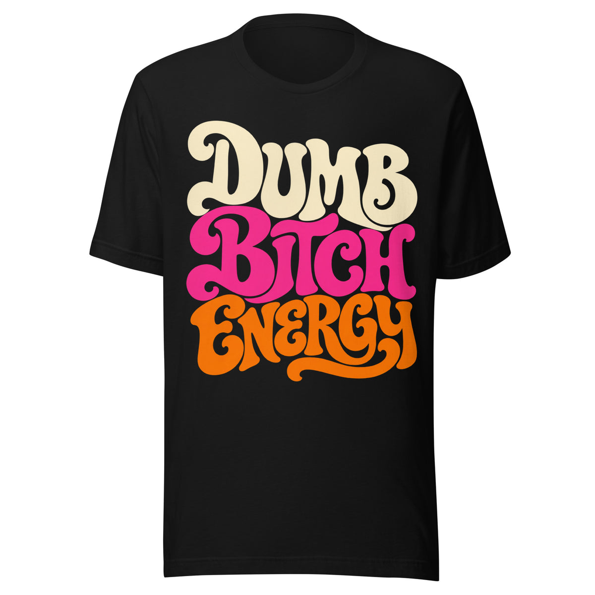 Dumb Bitch Energy Text T-Shirt in Black, front view