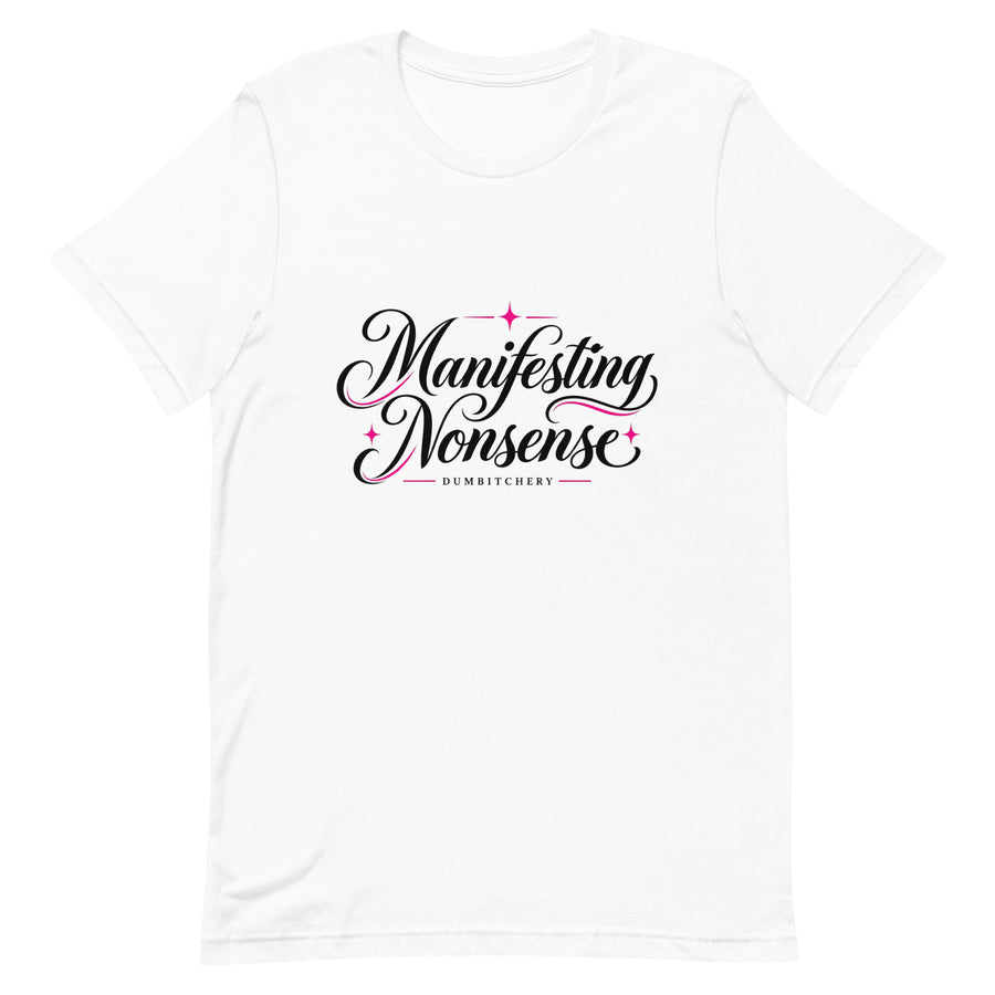 Manifesting Nonsense T-Shirt in White, front view